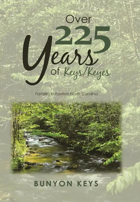 Over 225 Years of Keys/ Keyes: Families in Eastern North Carolina - Hardcover