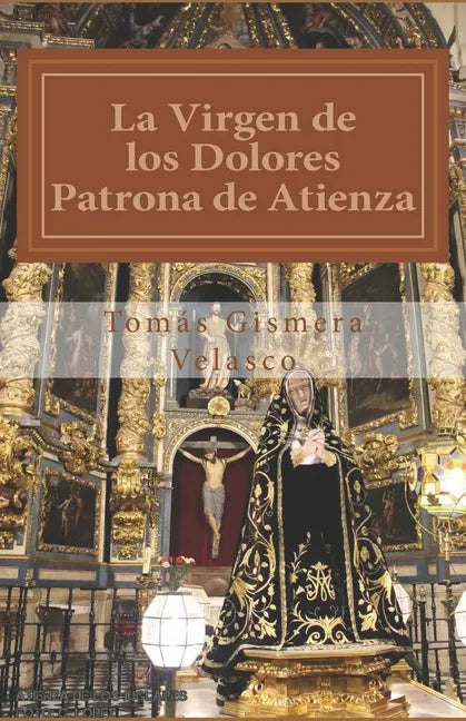 La Virgen de los Dolores.: Patrona de Atienza - Paperback