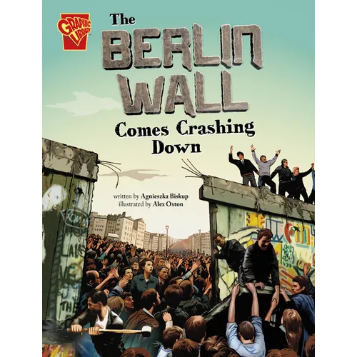 The Berlin Wall Comes Crashing Down - Hardcover