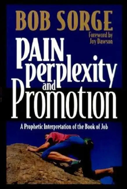 Pain, Perplexity, and Promotion: A Prophetic Interpretation of the Book of Job - Paperback