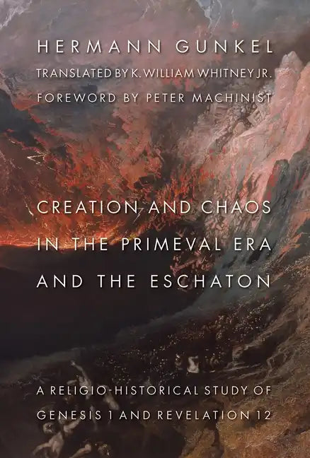 Creation and Chaos in the Primeval Era and the Eschaton: A Religio-Historical Study of Genesis 1 and Revelation 12 - Paperback
