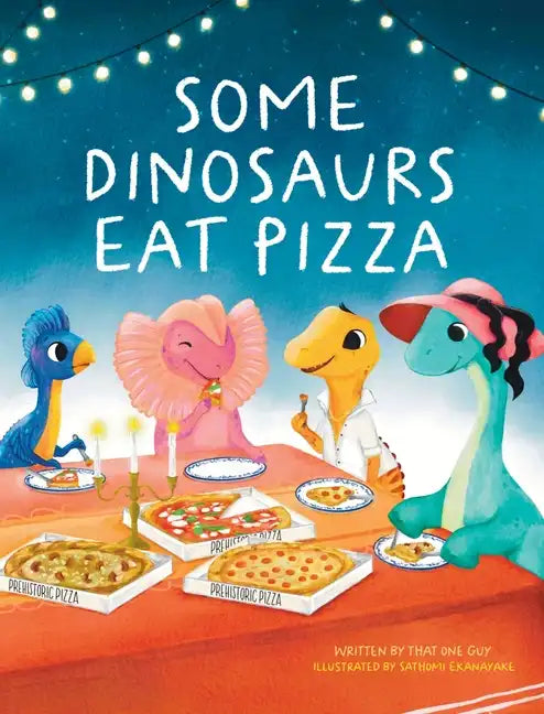 Some Dinosaurs Eat Pizza - Hardcover