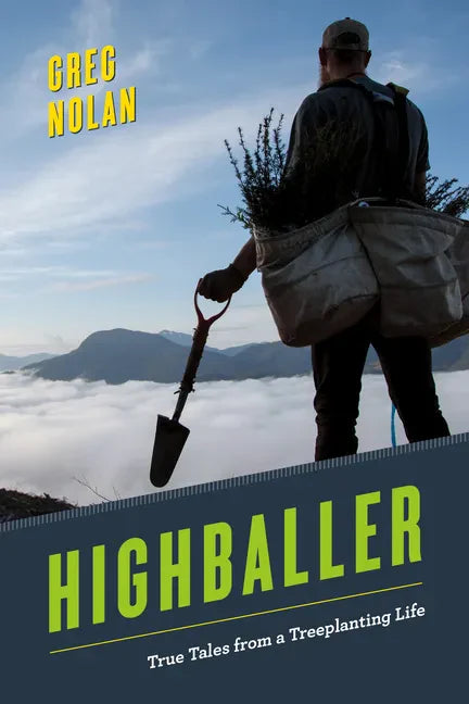 Highballer: True Tales from a Treeplanting Life - Paperback