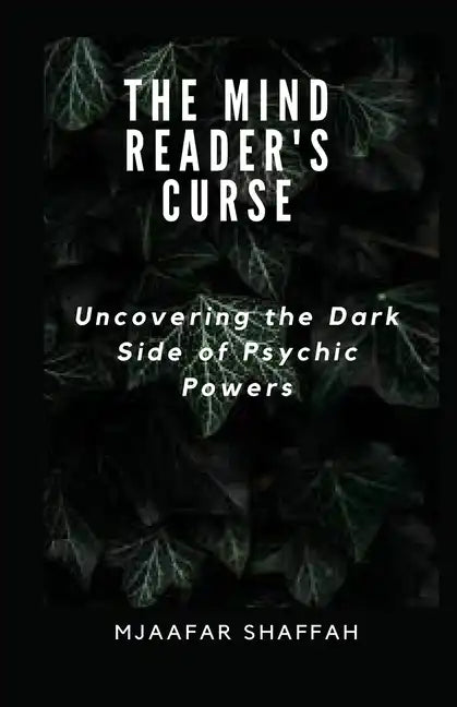 The Mind Reader's Curse: Uncovering the Dark Side of Psychic Powers - Paperback