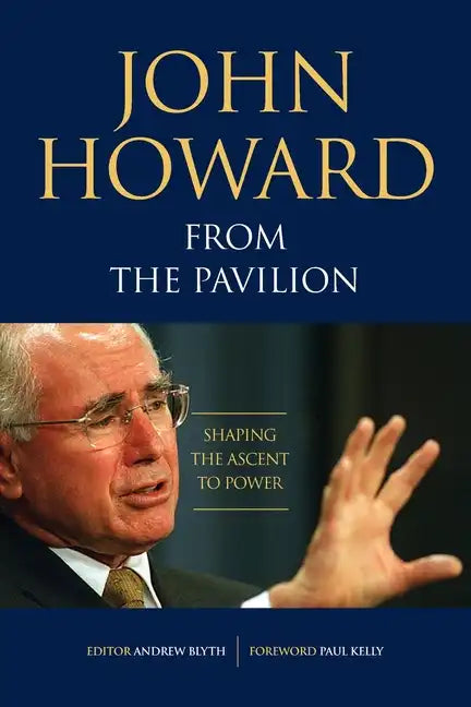 John Howard from the Pavilion: Shaping the Ascent to Power - Paperback