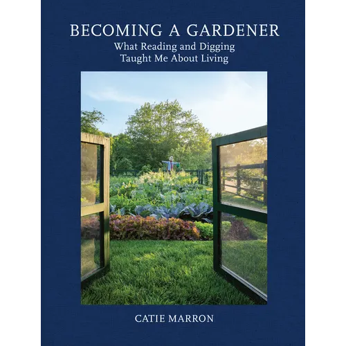 Becoming a Gardener: What Reading and Digging Taught Me about Living - Hardcover