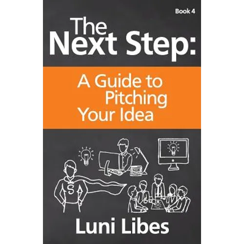 The Next Step: A Guide to Pitching Your Startup - Paperback