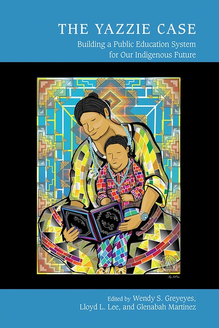 The Yazzie Case: Building a Public Education System for Our Indigenous Future - Paperback