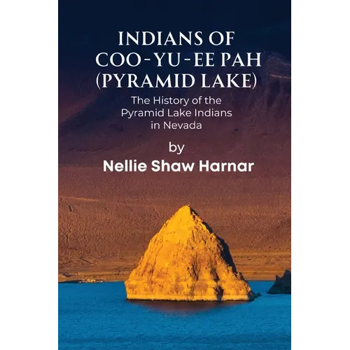 Indians of Coo-Yu-Ee Pah (Pyramid Lake): The History of the Pyramid Lake Indians in Nevada - Paperback