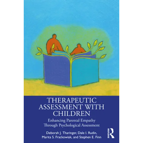 Therapeutic Assessment with Children: Enhancing Parental Empathy Through Psychological Assessment - Paperback