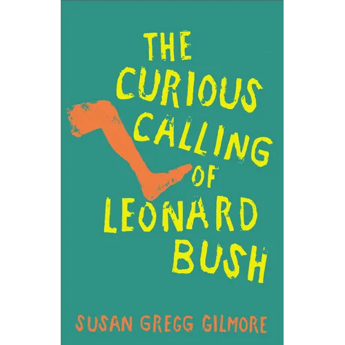 The Curious Calling of Leonard Bush - Hardcover