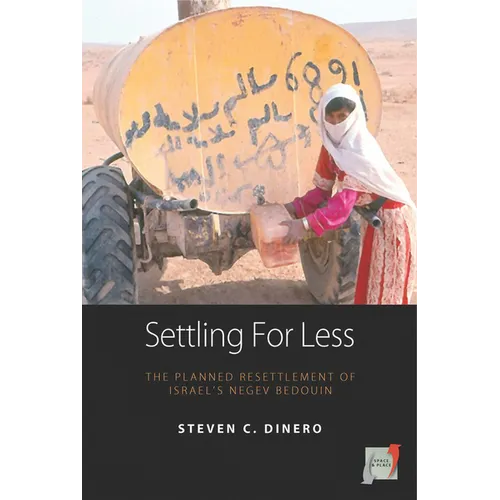 Settling for Less: The Planned Resettlement of Israel's Negev Bedouin - Paperback