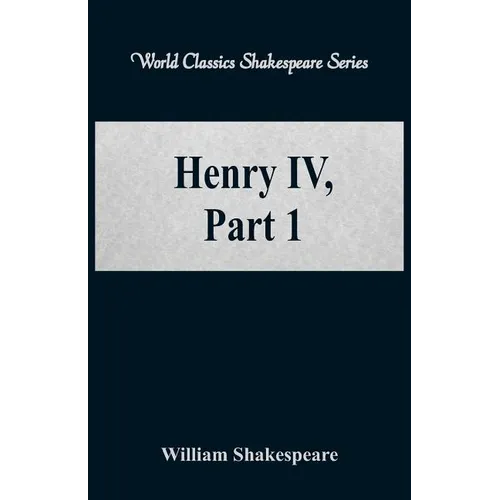 Henry IV, Part 1 (World Classics Shakespeare Series) - Paperback