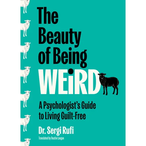 The Beauty of Being Weird: A Psychologist's Guide to Living Guilt-Free - Hardcover