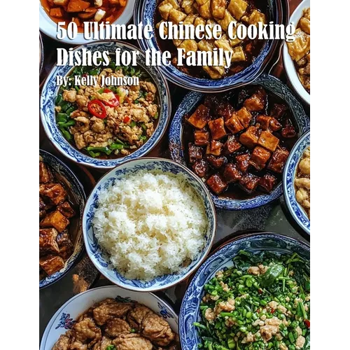 50 Ultimate Chinese Cooking Dishes for the Family - Paperback