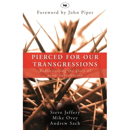 Pierced for our transgressions: Rediscovering The Glory Of Penal Substitution - Paperback