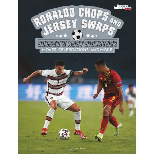 Ronaldo Chops and Jersey Swaps: Soccer's Most Signature Moves, Celebrations, and More - Paperback