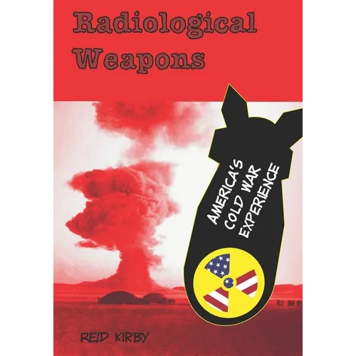 Radiological Weapons: America's Cold War Experience - Paperback