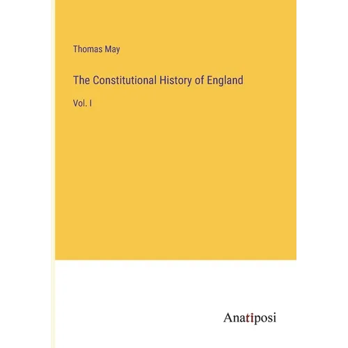 The Constitutional History of England: Vol. I - Paperback