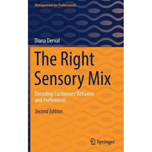 The Right Sensory Mix: Decoding Customers' Behavior and Preferences - Hardcover