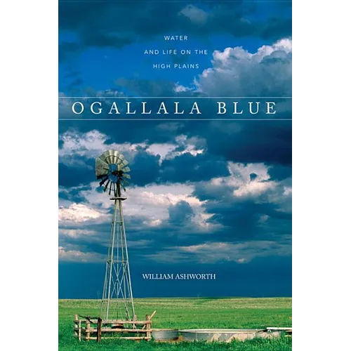 Ogallala Blue: Water and Life on the Great Plains - Paperback