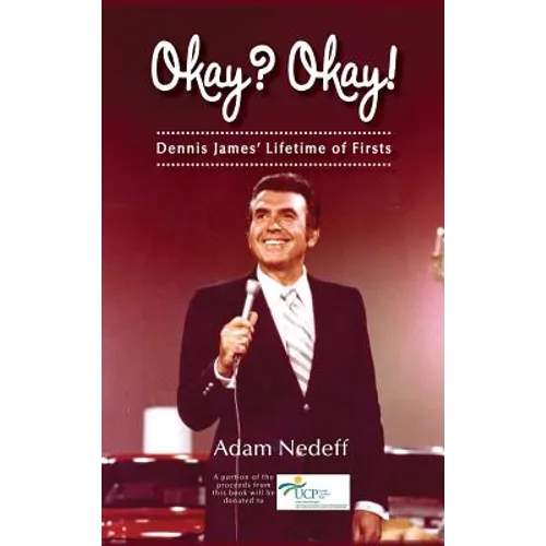 Okay? Okay! Dennis James' Lifetime of Firsts (hardback) - Hardcover