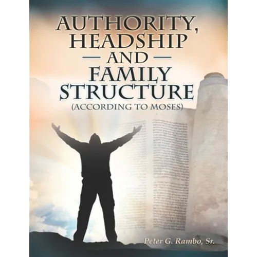 Authority, Headship, and Family Structure (According to Moses) - Paperback