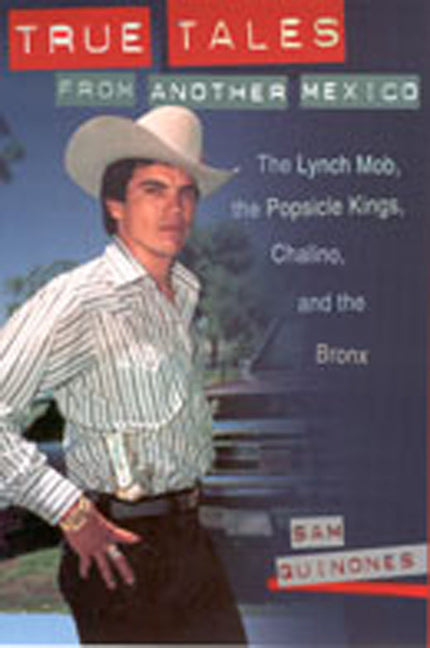 True Tales from Another Mexico: The Lynch Mob, the Popsicle Kings, Chalino, and the Bronx - Paperback