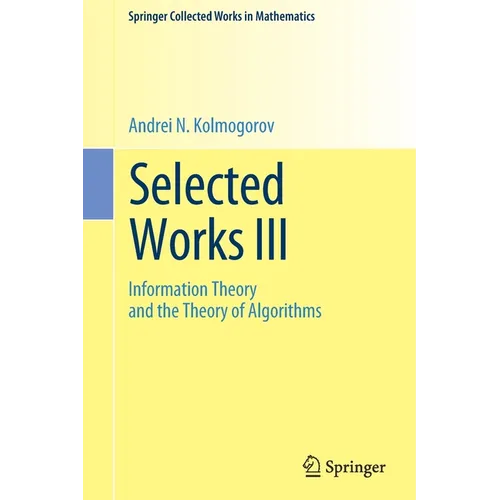 Selected Works III: Information Theory and the Theory of Algorithms - Paperback