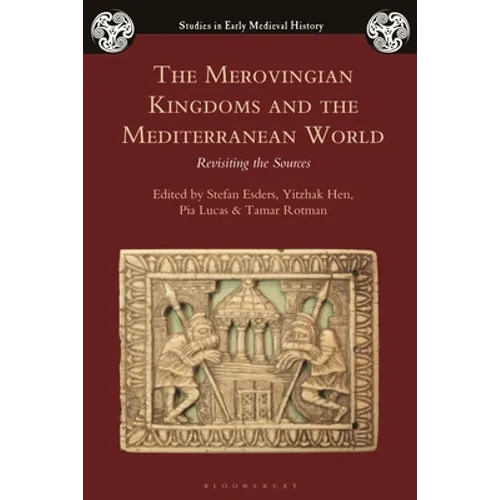 The Merovingian Kingdoms and the Mediterranean World: Revisiting the Sources - Paperback