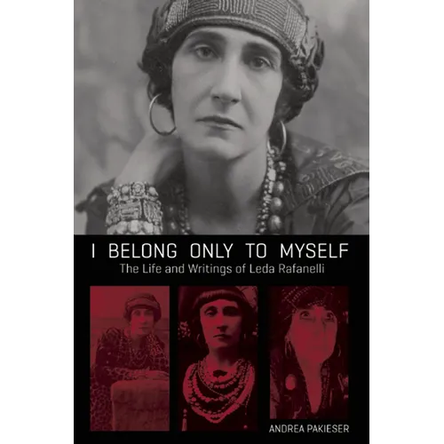 I Belong Only to Myself: The Life and Writings of Leda Rafanelli - Paperback