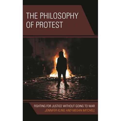 The Philosophy of Protest: Fighting for Justice Without Going to War - Paperback