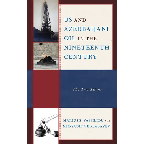US and Azerbaijani Oil in the Nineteenth Century: The Two Titans - Hardcover