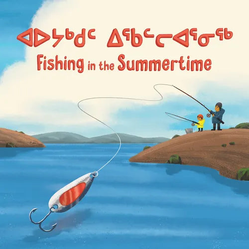 Fishing in the Summertime: Bilingual Inuktitut and English Edition - Hardcover