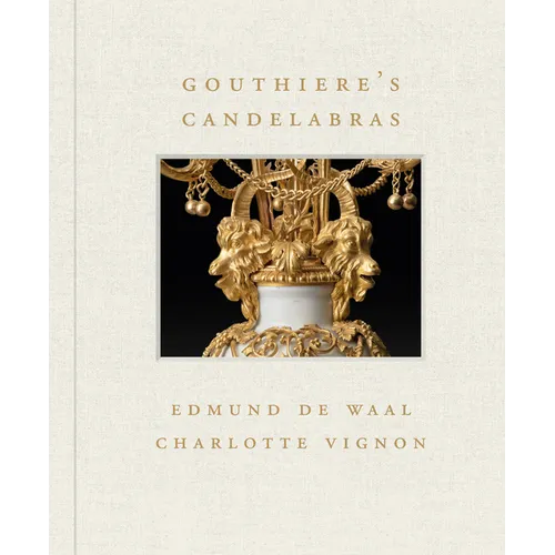 Gouthière's Candelabras - Hardcover
