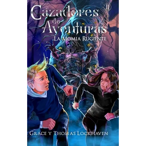 La Momia Rugiente (Libro 2): Cazadores de Aventuras - Quest Chasers: The Screaming Mummy (Spanish Edition) - Hardcover