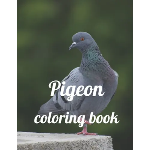Pigeon coloring book: A Coloring Book of 35 Unique Stress Relief pigeon Coloring Book Designs Paperback - Paperback