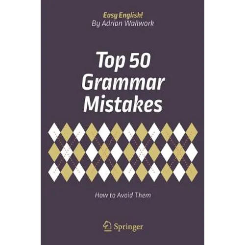 Top 50 Grammar Mistakes: How to Avoid Them - Paperback