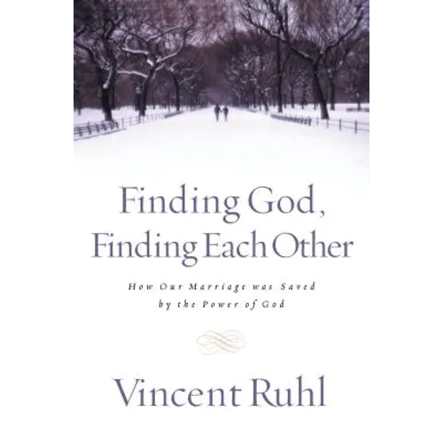 Finding God, Finding Each Other: How Our Marriage Was Saved by the Power of God - Paperback