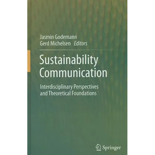 Sustainability Communication: Interdisciplinary Perspectives and Theoretical Foundation - Hardcover