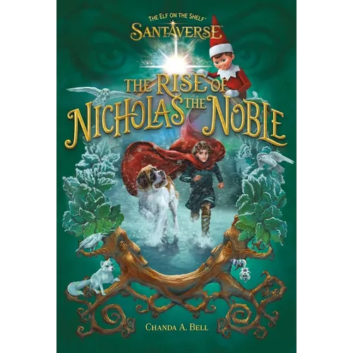 The Elf on the Shelf Santaverse: The Rise of Nicholas the Noble - Hardcover