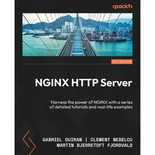 NGINX HTTP Server - Fifth Edition: Harness the power of NGINX with a series of detailed tutorials and real-life examples - Paperback