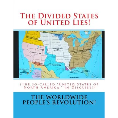 The Divided States of United Lies!: (The so-called United States of North America, in Disguise!) - Paperback