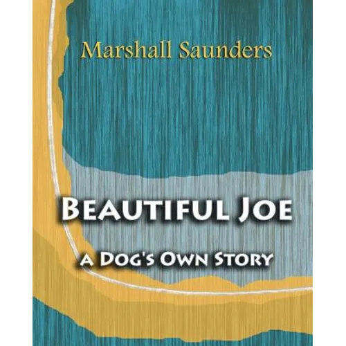 Beautiful Joe a Dog's Own Story (1893) - Paperback