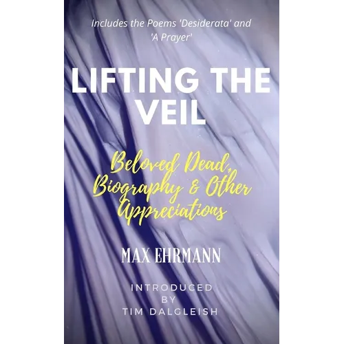 Lifting the Veil: Beloved Dead, Biography & Other Appreciations - Paperback
