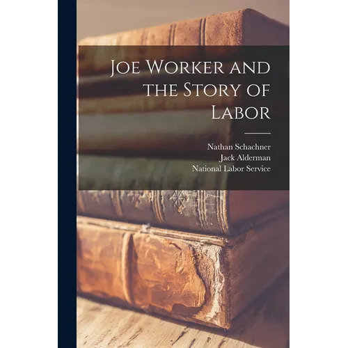 Joe Worker and the Story of Labor - Paperback