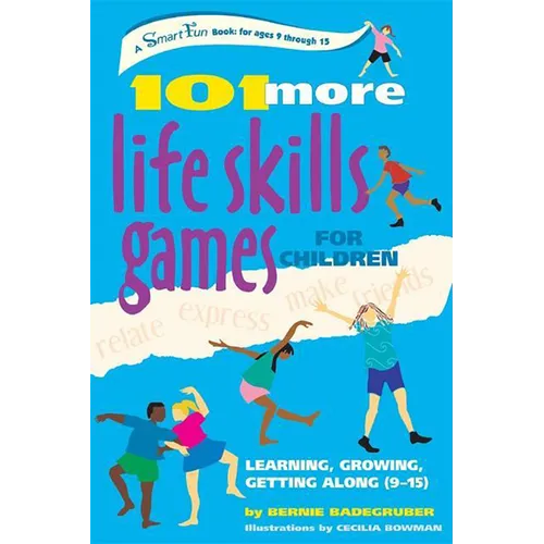 101 More Life Skills Games for Children: Learning, Growing, Getting Along (Ages 9-15) - Hardcover