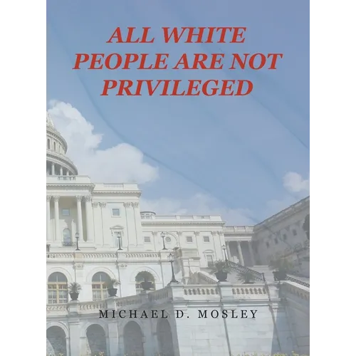 All White People Are Not Privileged - Hardcover
