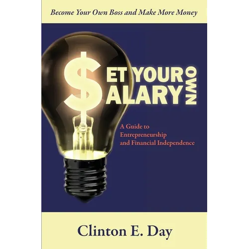 Set Your Own Salary: A Guide to Entrepreneurship and Financial Independence - Paperback