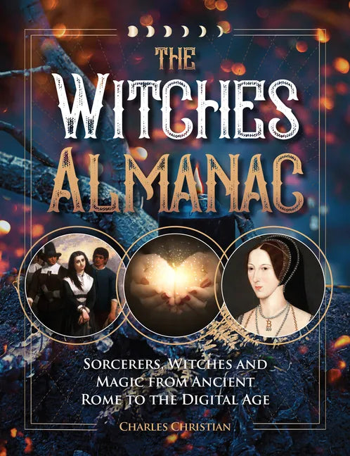 The Witches Almanac: Sorcerers, Witches and Magic from Ancient Rome to the Digital Age - Paperback